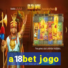 a18bet jogo